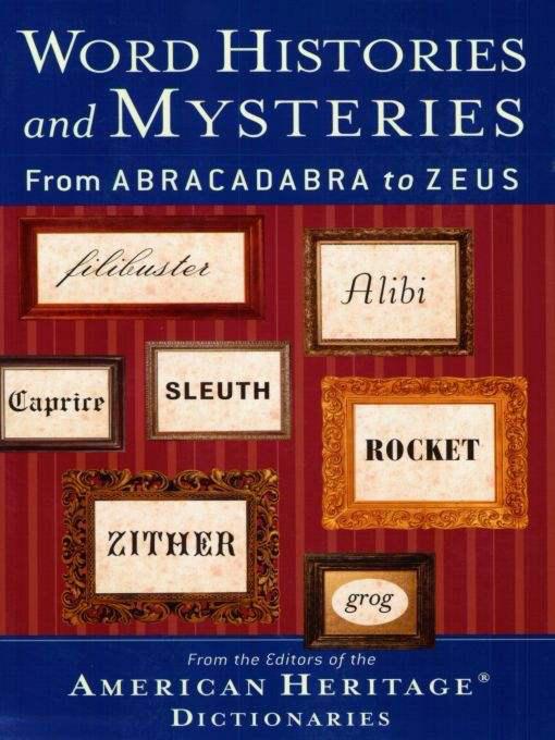 Word Histories and Mysteries: From Abracadabra to Zeus