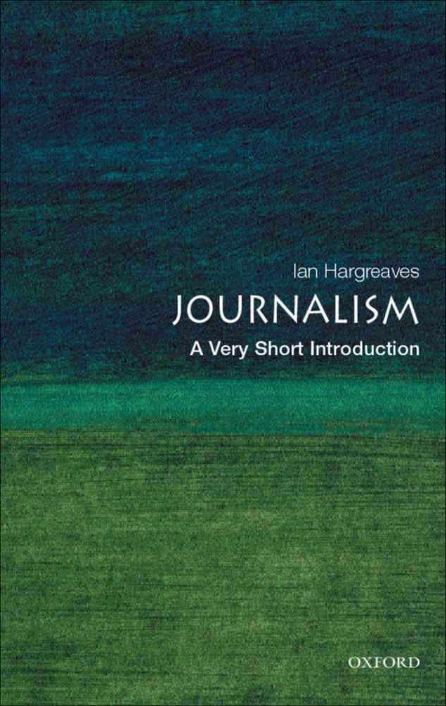 Journalism: A Very Short Introduction (Very Short Introductions)