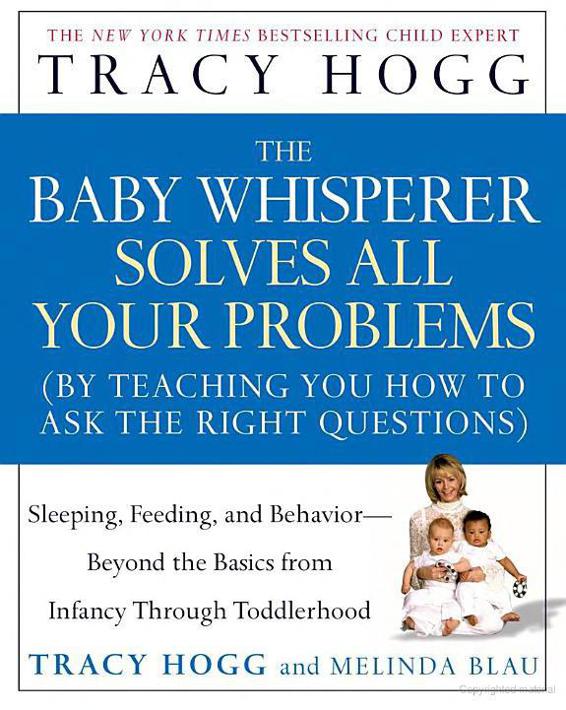The Baby Whisperer Solves All Your Problems (By Teaching You How to Ask the Right Questions): Sleeping, Feeding and Behaviour - Beyond the Basics Through Infancy and Toddlerdom