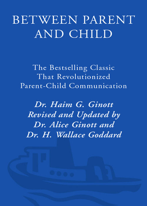 Between Parent and Child: The Bestselling Classic That Revolutionized Parent-Child Communication