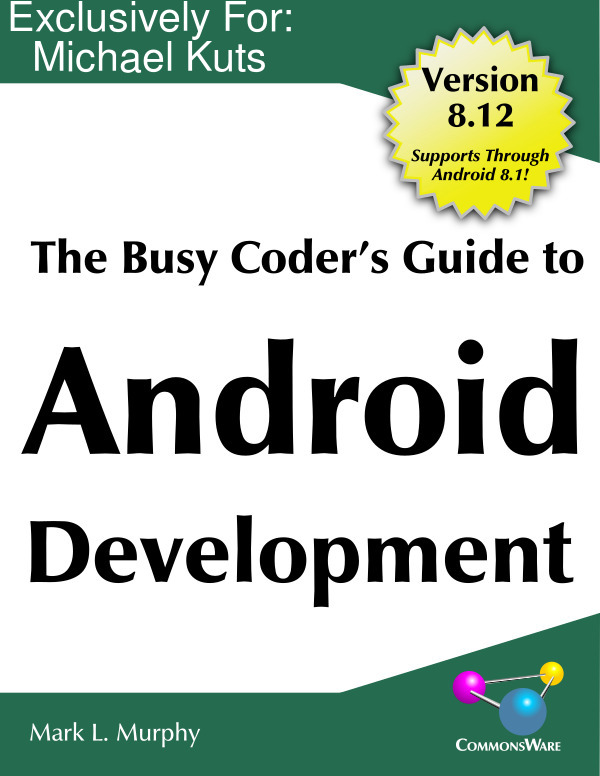 The Busy Coder's Guide to Android Development Version 8.12