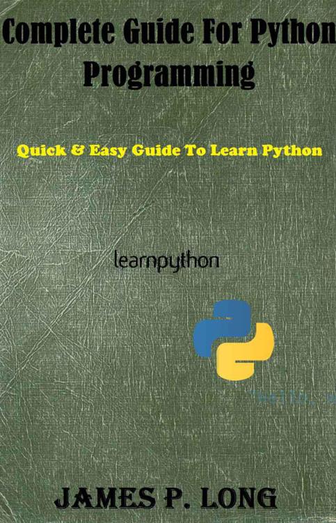 Complete Guide For Python Programming: Quick & Easy Guide To Learn Python (Python Programming For Beginners Book 2)